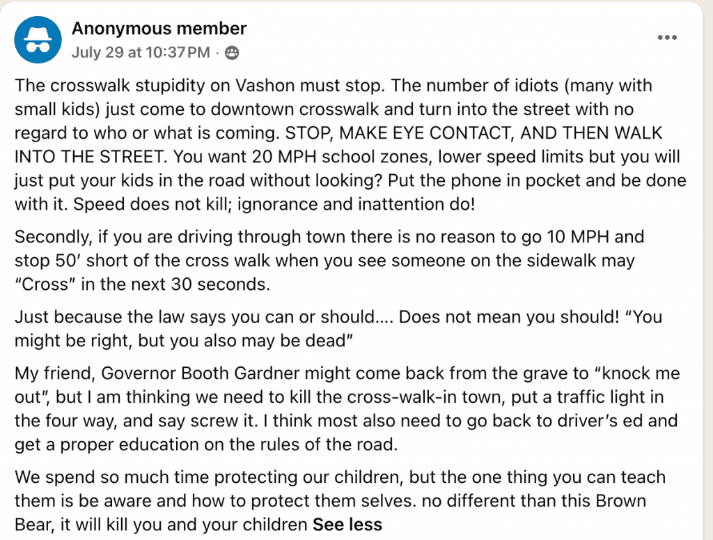 image | Vashon Maury Island Anonymous user’s Facebook-style post criticizing crosswalk safety and urging caution for drivers and pedestrians near crosswalks, with strong warnings.