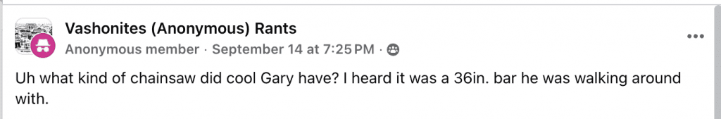 Facebook post by Vashonites (Anonymous) Rants from an anonymous member asking about a chainsaw Gary supposedly carried, mentioning a 36-inch bar, dated Sept 14 at 7:25 PM with a pink avatar icon.